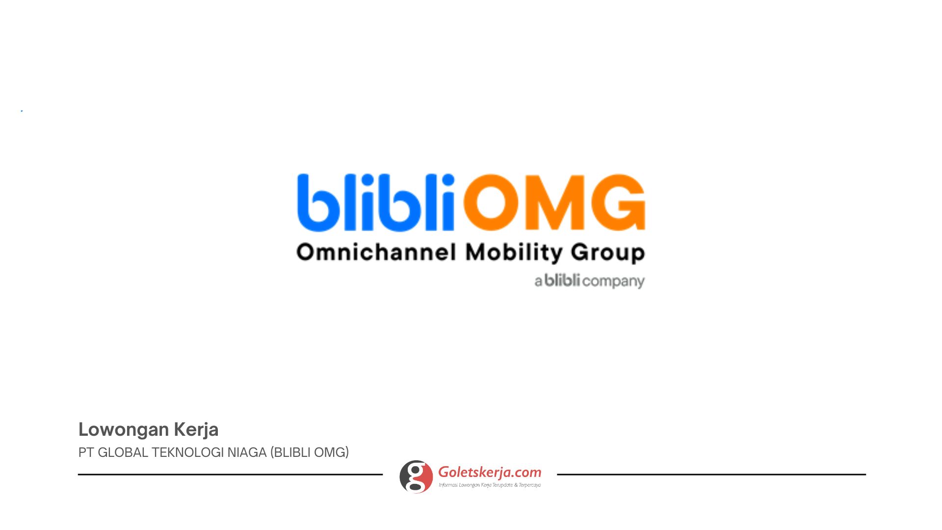Pt Global Teknologi Niaga Blibli Omg Goletskerja