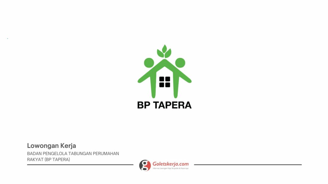 Seleksi Terbuka Calon Pegawai Badan Pengelola Tabungan Perumahan Rakyat (BP Tapera) Tahun 2025
