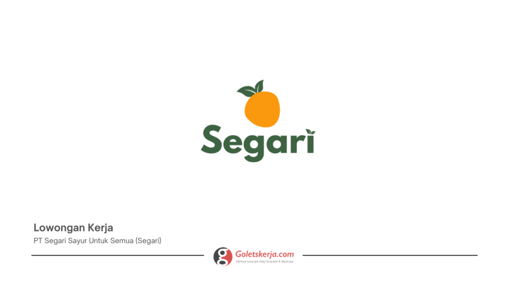 PT Segari Sayur Untuk Semua (Segari) - Goletskerja.com