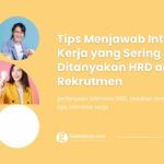 Tips Menjawab Interview Kerja yang Sering Ditanyakan HRD agar Lolos Rekrutmen