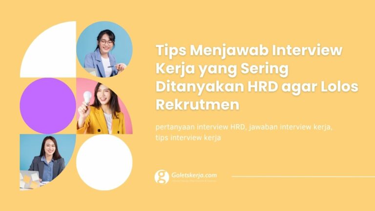 Tips Menjawab Interview Kerja yang Sering Ditanyakan HRD agar Lolos Rekrutmen