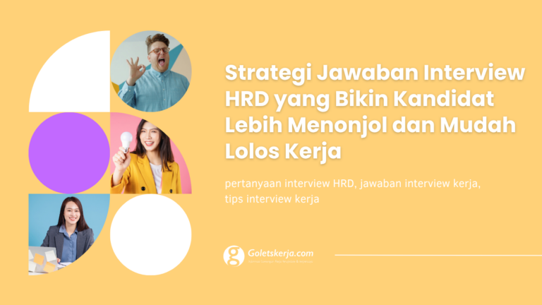 Strategi Jawaban Interview HRD yang Bikin Kandidat Lebih Menonjol dan Mudah Lolos Kerja
