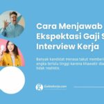 Cara Menjawab Ekspektasi Gaji Saat Interview Kerja