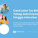 Cara Lolos Tes BUMN 2026 dari Tahap Administrasi hingga Interview
