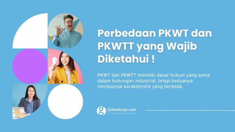 Perbedaan PKWT dan PKWTT yang Wajib Diketahui Sebelum Menandatangani Kontrak Kerja