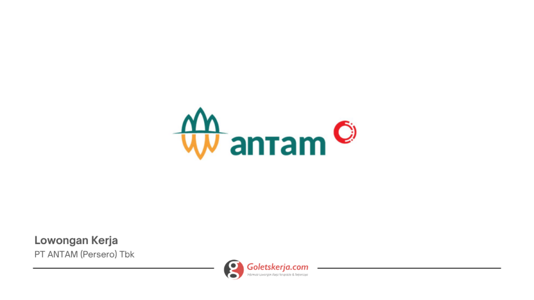 Lowongan kerja ANTAM 2026 ANTAM IMPACT fresh graduate