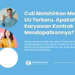 Cuti Melahirkan Menurut UU Terbaru: Berapa Bulan dan Apakah Karyawan Kontrak Mendapatkannya?