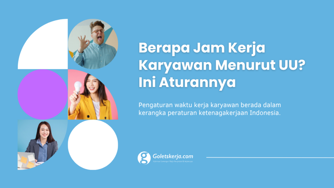 Berapa Jam Kerja Karyawan Menurut UU? Ini Aturannya