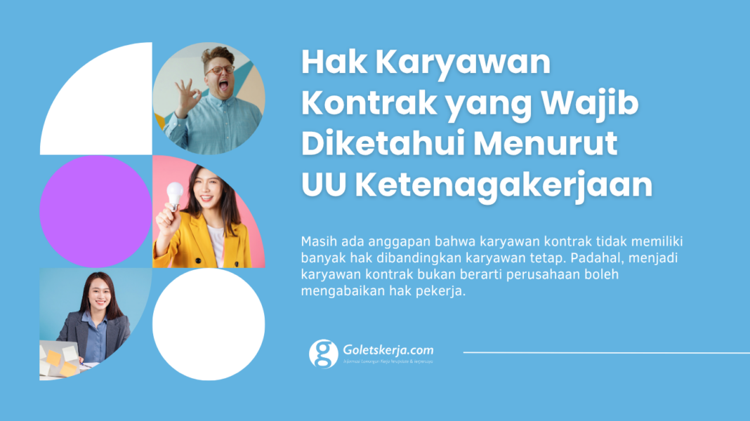 Hak Karyawan Kontrak yang Wajib Diketahui Menurut UU Ketenagakerjaan