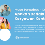 Masa Percobaan Kerja: Apakah Berlaku untuk Karyawan Kontrak?