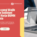 Dokumen yang Wajib Disiapkan Sebelum Melamar Kerja BUMN dan Swasta