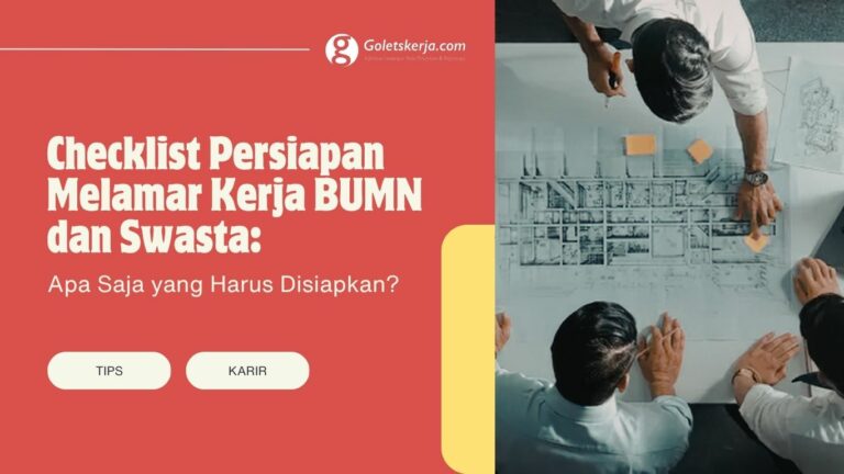 Checklist Persiapan Melamar Kerja BUMN dan Swasta: 18 Hal yang Wajib Disiapkan