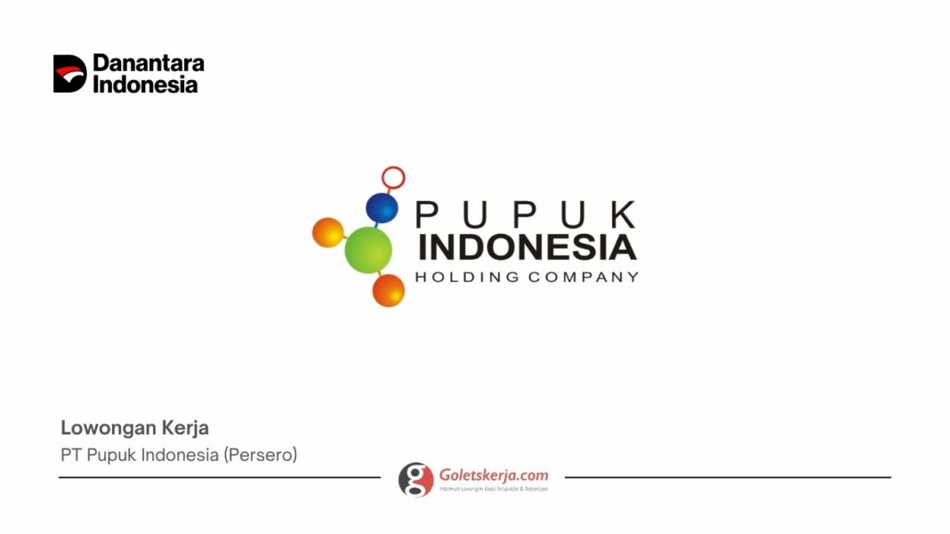 Lowongan Kerja PT Pupuk Indonesia (Persero) – Talent Scouting Pupuk Indonesia Group