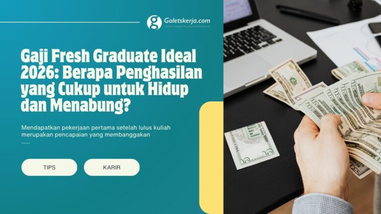 Gaji Fresh Graduate Ideal 2026: Berapa Penghasilan yang Cukup untuk Hidup dan Menabung?