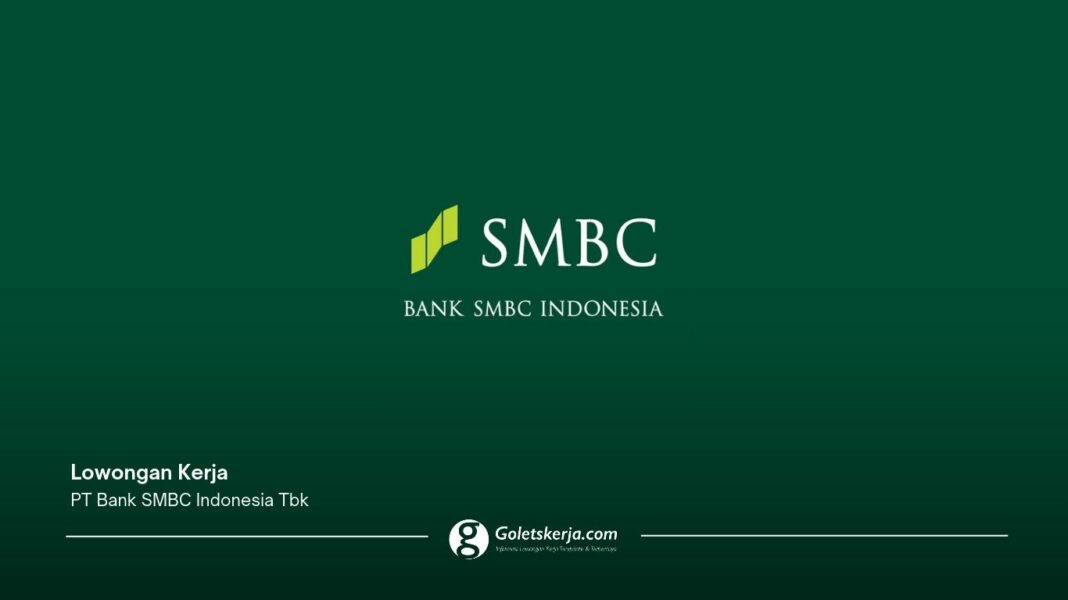 Lowongan Kerja SMBC Indonesia Terbaru: 5 Posisi untuk S1
